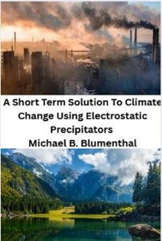 the tragedy of global warming - a short term solution using electrostatic precipitators (ebook)-michael b. blumenthal-9798231181827