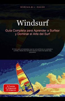 windsurf: guia completa para aprender a surfear y dominar el arte del surf (ebook)-boreas es. m. l. saage-9798231599127