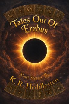 tales out of erebus (ebook)-k. r. heddlesten-9798232599027