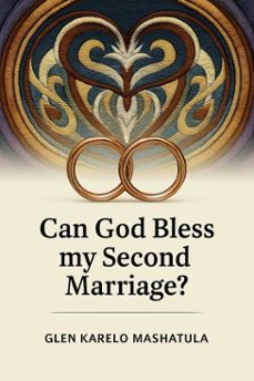 can god bless my second marriage? (ebook)-glen karelo mashatula-9798232807627
