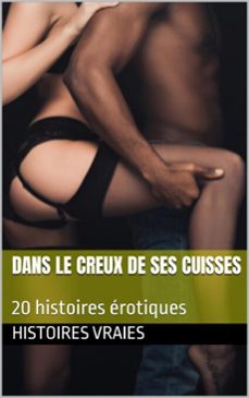 dans le creux de ses cuisses (ebook)-histoires vraies-9798233055027