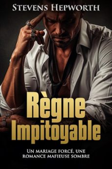 règne impitoyable: un mariage force, une romance mafieuse sombre (ebook)-stevens hepworth-9798233201127