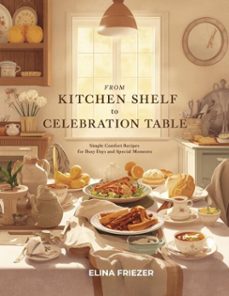 from kitchen shelf to celebration table (ebook)-elina friezer-9798233284427