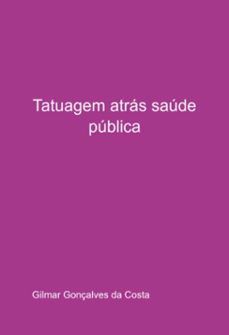 tatuagem atras saude publica (ebook)-gilmar gonçaçalves da costa-9798327188327