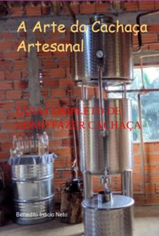a arte da cachaça  artesanal (ebook)-benedito inácio neto-9798385866427