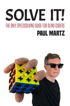 solve it! the only speedsolving guide for blind cubers (ebook)-paul martz-9798987669327