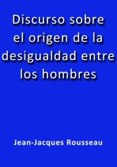 discurso sobre el origen de la desigualdad entre los hombres (ebook)-j. borja-jean jacques rousseau-cdlap00000127