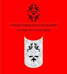la orden de la rosa negra (ebook)-freddy enrique hoyos dueñas-cdlap00010627