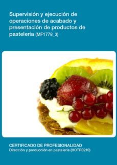mf1778_3 - supervision y ejecucion de operaciones de acabado y presentacion de productos de pasteleria (ebook)-paula rodriguez mendez-cdlel00000127