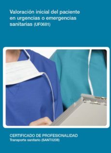 uf0681 - valoracion inicial del paciente en urgencias o emergencias sanitarias (ebook)-cdlel00000327
