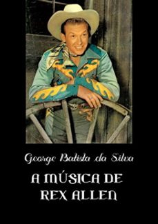 a musica de rex allen (ebook)-george batista da silva-3410001197437