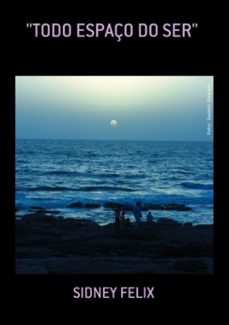 "todo espaço do ser" (ebook)-sidney felix-3410001570537