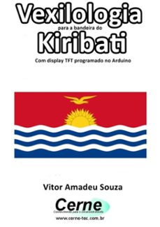 vexilologia para a bandeira do kiribati com display tft programado no arduino (ebook)-vitor amadeu souza-3410002583437
