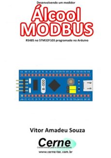 desenvolvendo um medidor alcool modbus rs485 no stm32f103 programado no arduino (ebook)-vitor amadeu souza-3410003431737