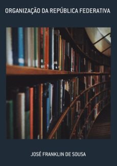 organizaço da republica federativa (ebook)-josé franklin de sousa-3410005697537