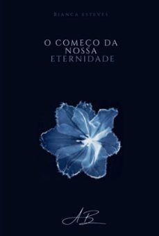o começo da nossa eternidade (ebook)-bianca esteves-3410007657737