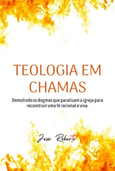 teologia em chamas (ebook)-josé roberto-3410008978237