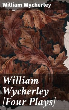 william wycherley [four plays] (ebook)-william wycherley-4057664098337
