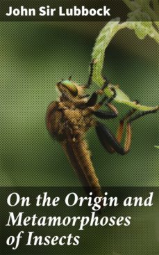 on the origin and metamorphoses of insects (ebook)-4057664562937