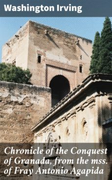 chronicle of the conquest of granada, from the mss. of fray antonio agapida (ebook)-washington irving-4057664638137