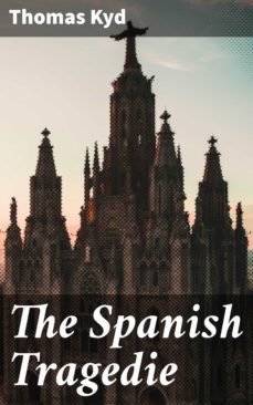 the spanish tragedie (ebook)-thomas kyd-4057664647337
