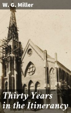 thirty years in the itinerancy (ebook)-w. g. miller-4064066164737