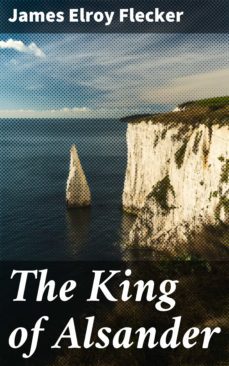 the king of alsander (ebook)-james elroy flecker-4064066171537