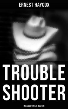 trouble shooter (musaicum vintage western) (ebook)-ernest haycox-4064066380137