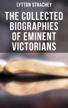 the collected biographies of eminent victorians (ebook)-lytton strachey-4064066396237