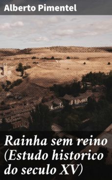 rainha sem reino (estudo historico do seculo xv) (ebook)-alberto pimentel-4064066412937