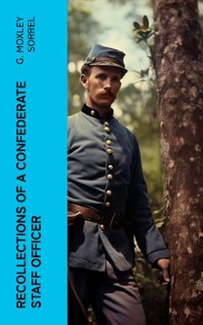 recollections of a confederate staff officer (ebook)-g. moxley sorrel-4066339554337