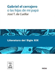 gabriel el cerrajero o las hijas de mi papa (ebook)-josé t. de cuéllar-4099995489637