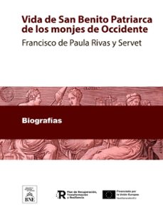 vida de san benito patriarca de los monje de occidente (ebook)-francisco de paula rivas y servet-4099995494037