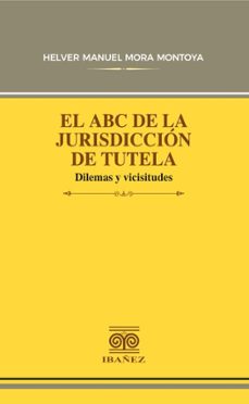 el abc de la jurisdiccion de tutela (ebook)-helver manuel mora montoya-4099995589337