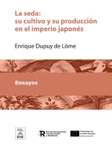 la seda : su cultivo y su produccion en el imperio japones (ebook)-enrique dupuy de lôme-4099995625837