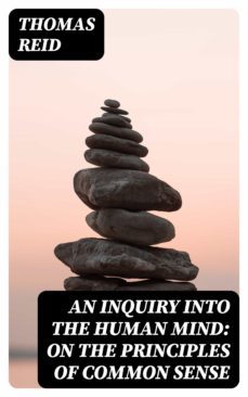 an inquiry into the human mind: on the principles of common sense (ebook)-thomas reid-8596547024637