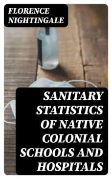 sanitary statistics of native colonial schools and hospitals (ebook)-florence nightingale-8596547057437