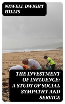 the investment of influence: a study of social sympathy and service (ebook)-8596547334637