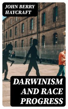 darwinism and race progress (ebook)-john berry haycraft-8596547382737