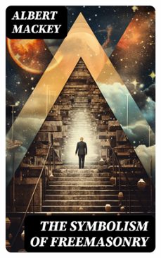 the symbolism of freemasonry (ebook)-albert mackey-8596547724537
