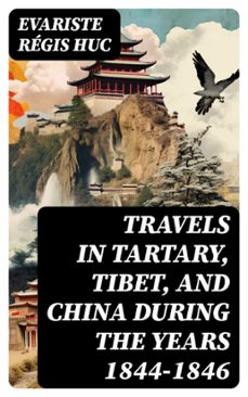 travels in tartary, tibet, and china during the years 1844-1846 (ebook)-8596547729037