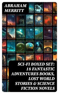 sci-fi boxed set: 18 fantastic adventures books, lost world stories &amp; science fiction novels (ebook)-abraham merritt-8596547754237