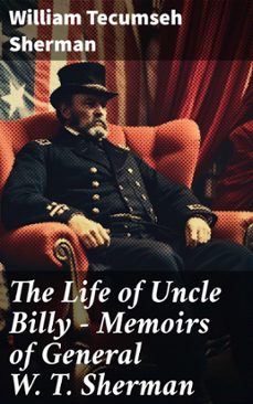 the life of uncle billy - memoirs of general w. t. sherman (ebook)-8596547812937