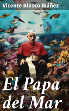 el papa del mar (ebook)-vicente blasco ibañez-8596547820437
