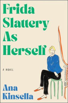frida slattery as herself-ana kinsella-9780063465237