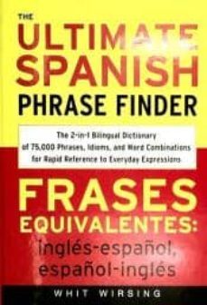 the ultimate spanish phrase finder: the 2-in-1 bilingual dictionary of 75,000 phrases, idioms, and word combinations for rapid reference-9780071433037