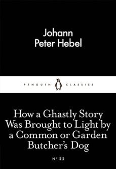 how a ghastly story was brought to light by a common or garden butcher's dog (ebook)-johann peter hebel-9780141398037