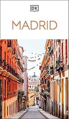 dk madrid : must-see sights. culture & history. detailed maps & tours. covers plaza mayor, salamanca, la latina, & more-9780241790137