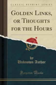 golden links, or thoughts for the hours (classic reprint)-9780243240937