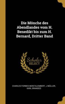 die mnche des abendlandes vom h. benedikt bis zum h. bernard, dritter band-9780274359837